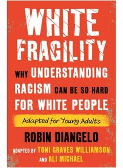 Buy White Fragility (Adapted for Young Adults) : Why Understanding Racism Can Be So Hard for White People (Adapted for Young Adults) in Saudi Arabia