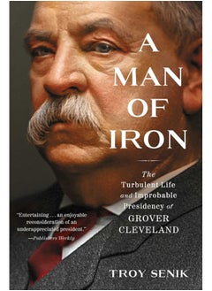 اشتري A Man of Iron: The Turbulent Life and Improbable Presidency of Gr في الامارات