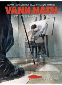 Buy Vann Nath: Painting the Khmer Rouge in UAE