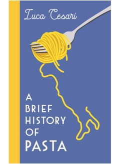 اشتري A Brief History of Pasta : The Italian Food that Shaped the World في السعودية