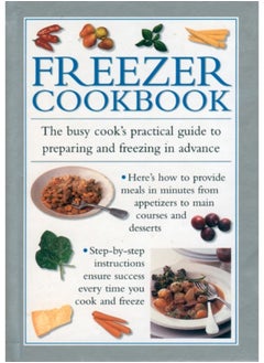 Buy Freezer Cookbook : the Busy Cook's Practical Guide to Preparing and Freezing in Advance in Saudi Arabia