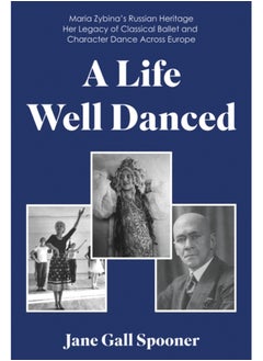 Buy A Life Well Danced: Maria Zybina's Russian Heritage Her Legacy of Classical Ballet and Character Dance Across Europe in Saudi Arabia