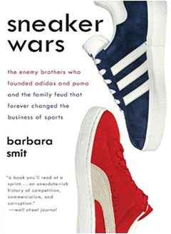 Buy Sneaker Wars The Enemy Brothers Who Founded Adidas And Puma And The Family Feud That Forever Change by Barbara Smit Paperback in UAE