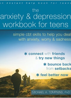 اشتري The Anxiety and Depression Workbook for Teens : Simple CBT Skills to Help You Deal with Anxiety, Worry, and Sadness في السعودية