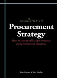 Buy Excellence In Procurement Strategy How To Strategically Align Corporate And Procurement Objectives by Emmett, Stuart - Crocker, Barry Paperback in UAE