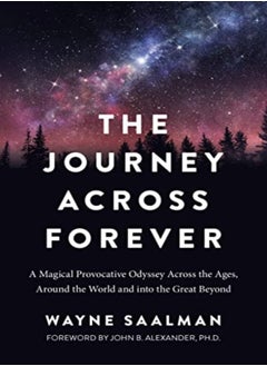 Buy Journey Across Forever The A Magical Provocative Odyssey Across The Ages Around The World & Into by Wayne Saalman Paperback in UAE