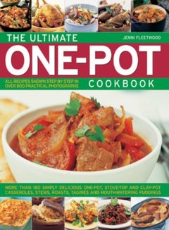 Buy The Ultimate One-pot Cookbook: More Than 180 Simply Delicious One-pot, Stove-top and Clay-pot Casser in UAE