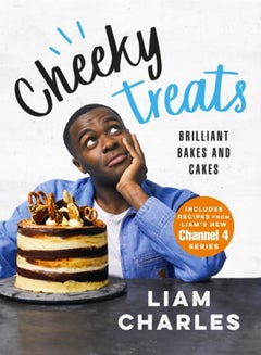 Buy Liam Charles Cheeky Treats : Includes recipes from the new Liam Bakes TV show on Channel 4 in Saudi Arabia