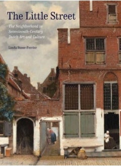 Buy The Little Street : The Neighborhood in Seventeenth-Century Dutch Art and Culture in Saudi Arabia