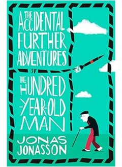 اشتري The Accidental Further Adventures of the Hundred-Year-Old Man [Paperback] Jonas Jonasson في مصر