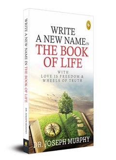 Buy Write A New Name In The Book Of Life With Love Is Freedom & Wheels Of Truth Fingerprint by Dr. Joseph Murphy Paperback in UAE