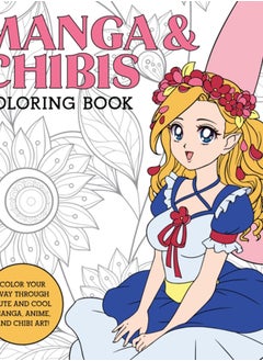 Buy Manga & Chibis Coloring Book : Color your way through cute and cool manga, anime, and chibi art! in Saudi Arabia