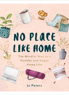 Buy No Place Like Home : The Mindful Way to a Healthy and Happy Home Life in UAE