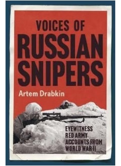 اشتري Voices of Russian Snipers : Eyewitness Red Army Accounts From World War II في السعودية