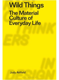 اشتري Wild Things : The Material Culture of Everyday Life في السعودية