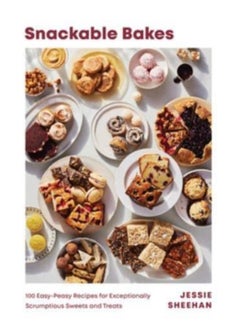 اشتري Snackable Bakes : 100 Easy-Peasy Recipes for Exceptionally Scrumptious Sweets and Treats في الامارات