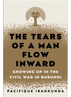 Buy The Tears of a Man Flow Inward : Growing Up in the Civil War in Burundi in Saudi Arabia