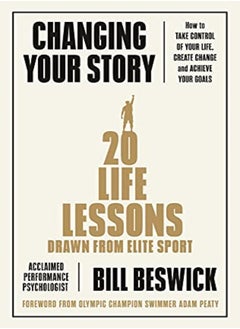 اشتري Changing Your Story How To Take Control Of Your Life Create Change And Achieve Your Goals by Beswick, Bill Paperback في الامارات