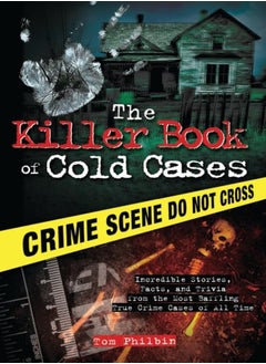 Buy The Killer Book Of Cold Cases: Incredible Stories, Facts, And Trivia From The Most Baffling True Cri in UAE