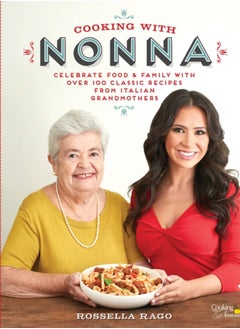 Buy Cooking with Nonna : Celebrate Food & Family With Over 100 Classic Recipes from Italian Grandmothers in UAE