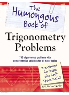 اشتري The Humongous Book Of Trigonometry Problems 750 Trigonometry Problems With Comprehensive Solutions في الامارات