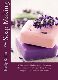 اشتري Soap Making: A Quick Soap Making Book, Including Homemade Soap Recipes, Soap Making Supplies, Lye, P في الامارات