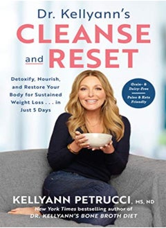 Buy Dr. Kellyann's Cleanse and Reset: Detoxify, Nourish, and Restore Your Body for Sustained Weight Loss in UAE