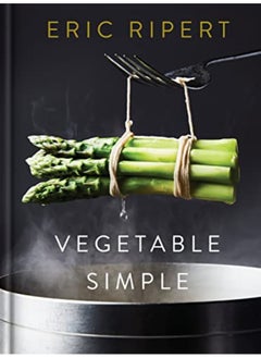 Buy Vegetable Simple A Cookbook A Cookbook By Ripert, Eric - Parry, Nigel Hardcover in UAE