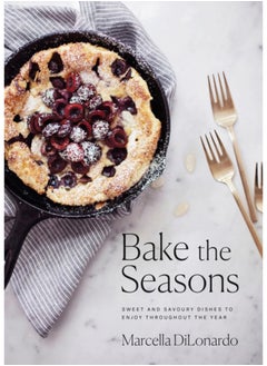 Buy Bake The Seasons : Sweet and Savoury Dishes to Enjoy Throughout the Year in Saudi Arabia