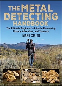 اشتري The Metal Detecting Handbook The Ultimate Beginners Guide To Uncovering History Adventure And Tr by Smith, Mark Paperback في الامارات