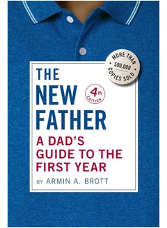 اشتري The New Father: A Dad's Guide to the First Year في الامارات