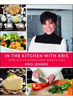 Buy In the Kitchen with Kris: A Kollection of Kardashian-Jenner Family Favorites in UAE