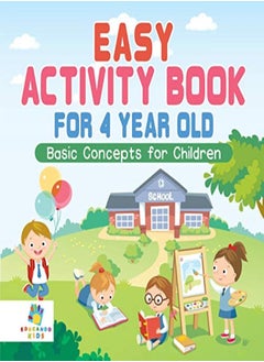 اشتري Easy Activity Book For 4 Year Old - Basic Concepts For Children في الامارات