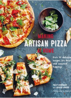 Buy Making Artisan Pizza at Home : Over 90 Delicious Recipes for Bases and Seasonal Toppings in UAE