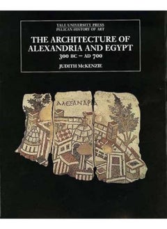 Buy The Architecture of Alexandria and Egypt 300 B.C.--A.D. 700 in Egypt