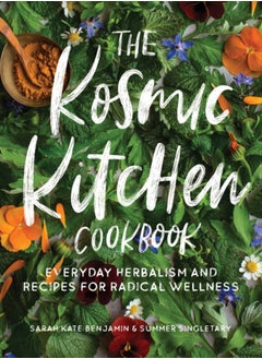 اشتري The Kosmic Kitchen Cookbook : Everyday Herbalism and Recipes for Radical Wellness في الامارات