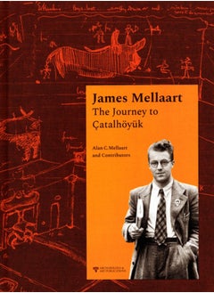 اشتري James Mellaart: The Journey To Catalhoeyuk - Hardback في السعودية