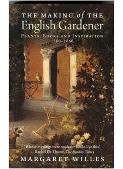 Buy The Making of the English Gardener : Plants, Books and Inspiration, 1560-1660 in Saudi Arabia