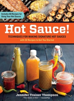 اشتري Hot Sauce! : Techniques for Making Signature Hot Sauces, with 32 Recipes to Get You Started; Includes 60 Recipes for Using Your Hot Sauces في السعودية