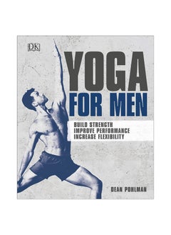 Buy Yoga For Men: Build Strength, Improve Performance, Increase Flexibility Paperback in UAE