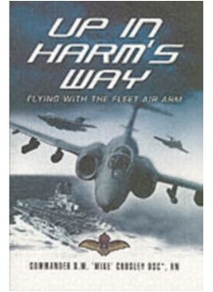 اشتري Up in Harm's Way: Flying With the Fleet Air Arm في السعودية