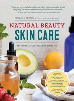 Buy Natural Beauty Skin Care 110 Organic Formulas For A Radiant You by Burnes, Deborah Paperback in UAE