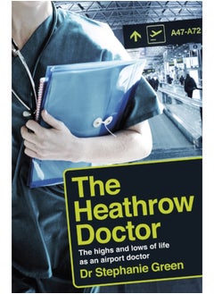 Buy The Heathrow Doctor : The Highs and Lows of Life as a Doctor at Heathrow Airport in Saudi Arabia