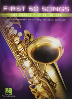 Buy First 50 Songs You Should Play On The Sax by Hal Leonard Publishing Corporation Paperback in UAE