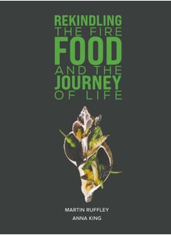 Buy Rekindling the Fire: Food and The Journey of Life in UAE