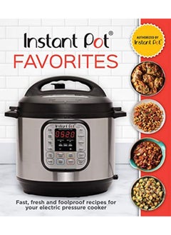 اشتري Instant Pot Favorites Fast Fresh And Foolproof Recipes For Your Electric Pressure Cooker في الامارات