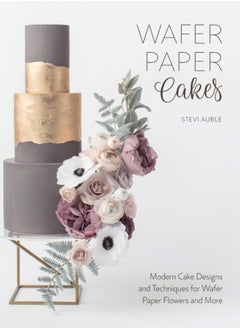 Buy Wafer Paper Cakes : Modern Cake Designs and Techniques for Wafer Paper Flowers and More in UAE