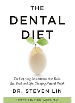 اشتري The Dental Diet : The Surprising Link between Your Teeth, Real Food, and Life-Changing Natural Health في السعودية