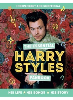 Buy The Essential Harry Styles Fanbook : His Life - His Songs - His Story in UAE