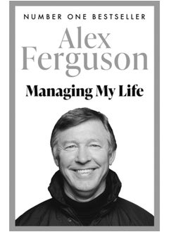 Buy Managing My Life: My  Autobiography : The first book by the legendary Manchester United manager in Saudi Arabia